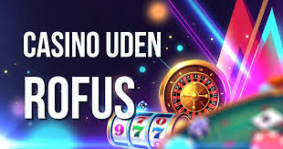 Online Casino Uden ROFUS Din Guide til Spil uden Begrænsninger Online Casino Uden ROFUS Din Guide til Spil uden Begrænsninger
